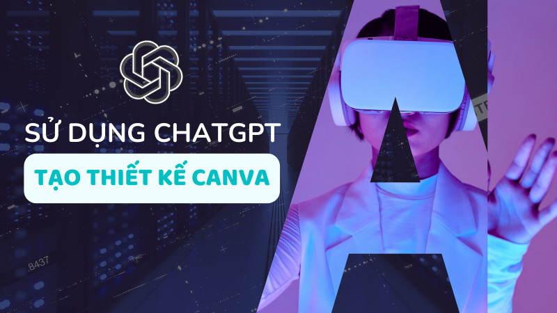 Cách dùng ChatGPT tạo thiết kế Canva nhanh chóng, đơn giản