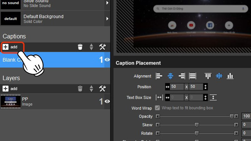 Tại giao diện mới bạn hãy nhấn vào Add trong mục Caption.