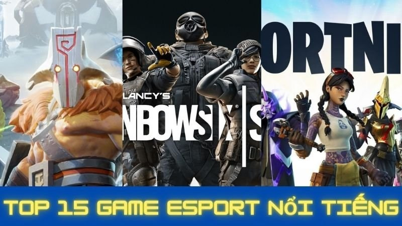 Top 15 Game Esports Hấp Dẫn Nhất Thế Giới Hiện Nay