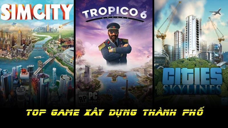 Top 15 game xây dựng thành phố PC