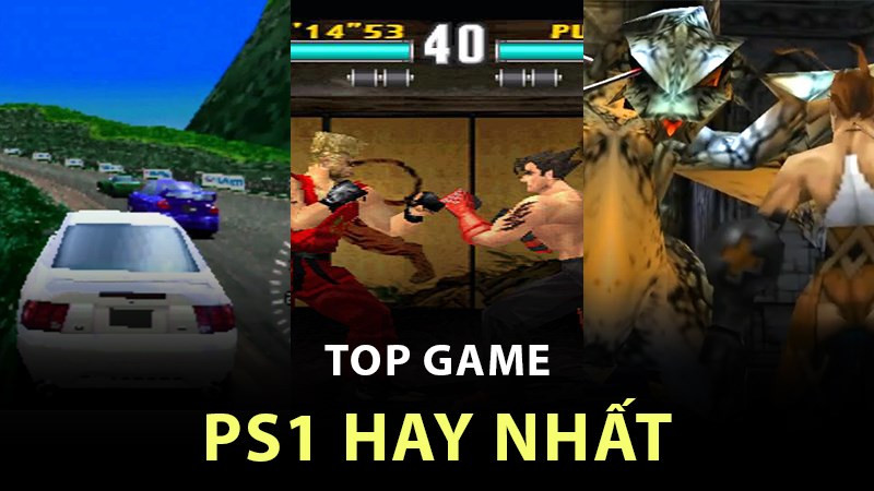 Top 14 Game PS1 Huyền Thoại Làm Nên Tuổi Thơ Dữ Dội