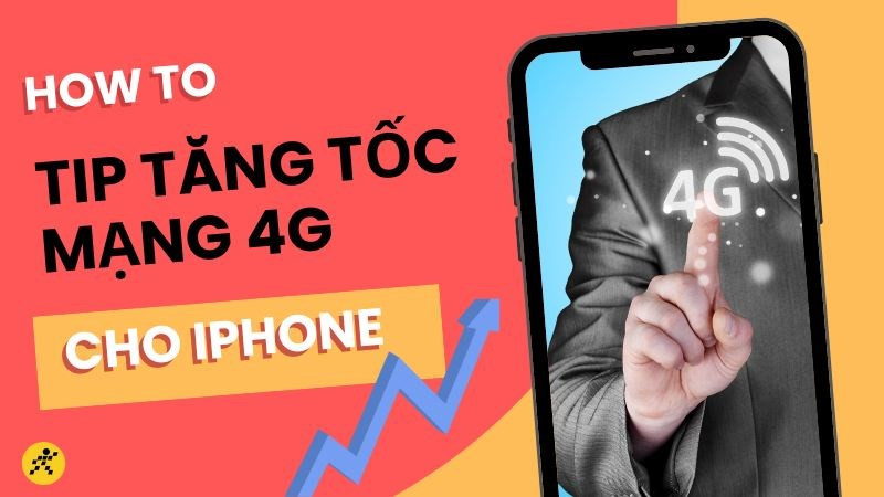 13 mẹo tăng tốc mạng 4G iPhone