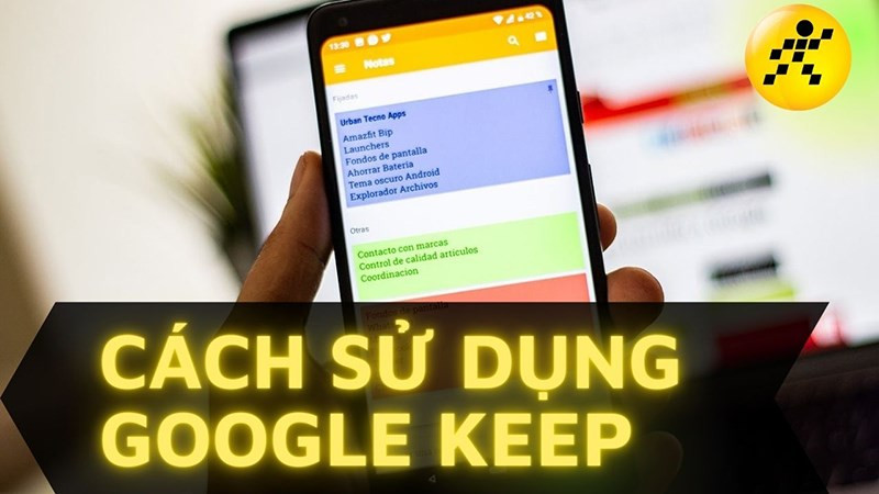 Hướng Dẫn Sử Dụng Google Keep Từ A-Z: Ghi Chú Hiệu Quả Trên Mọi Thiết Bị