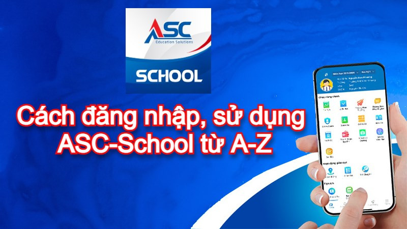 Cách đăng nhập, sử dụng ASC-School chi tiết từ A-Z đơn giản