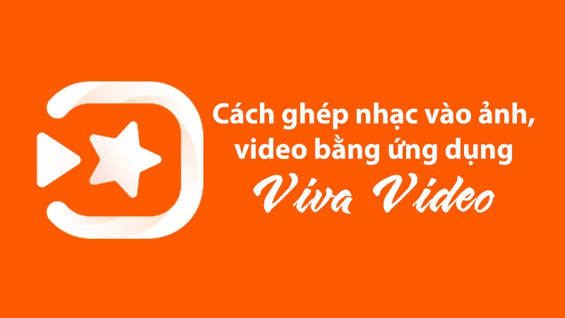 Cách ghép nhạc vào ảnh, video bằng VivaVideo