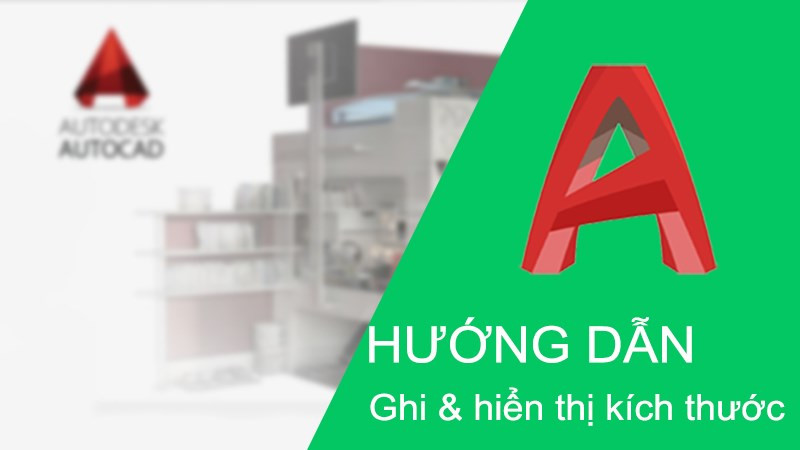 Cách ghi kích thước trong CAD