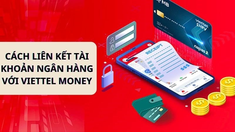 Cách liên kết tài khoản ngân hàng với Viettel Money trên điện thoại đơn giản