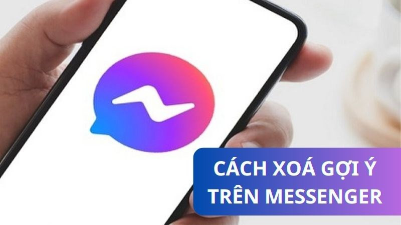 Cách xóa gợi ý trên Messenger