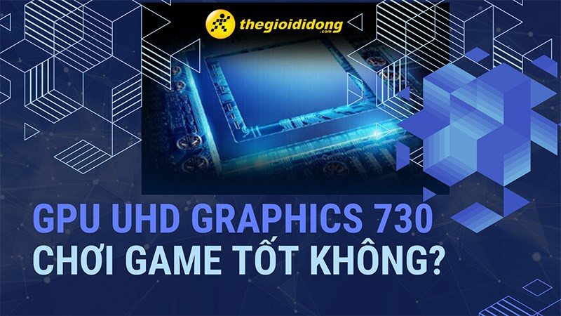 Card đồ họa UHD Graphics 730