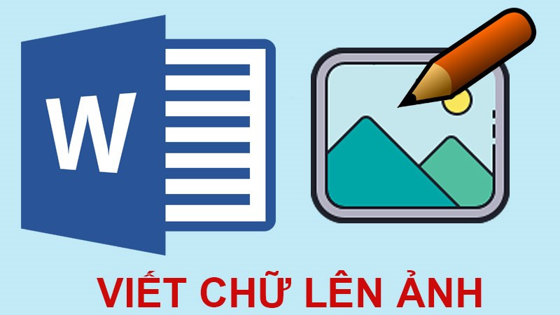 Chèn chữ vào ảnh trong Word