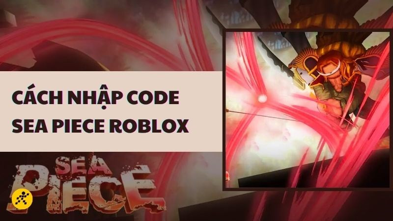 Code Sea Piece Roblox mới nhất 2024: Cách nhận và nhập code