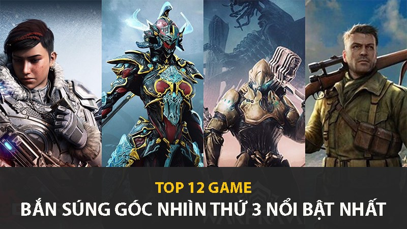 Top 12 Game Bắn Súng Góc Nhìn Thứ Ba (TPS) Đỉnh Cao Trên PC