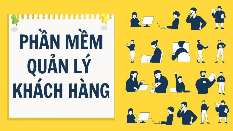 Phần mềm CRM giúp quản lý khách hàng hiệu quả