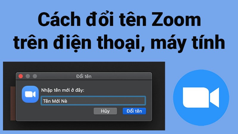 Hướng Dẫn Đổi Tên Trên Zoom Cực Kỳ Đơn Giản Cho Máy Tính Và Điện Thoại