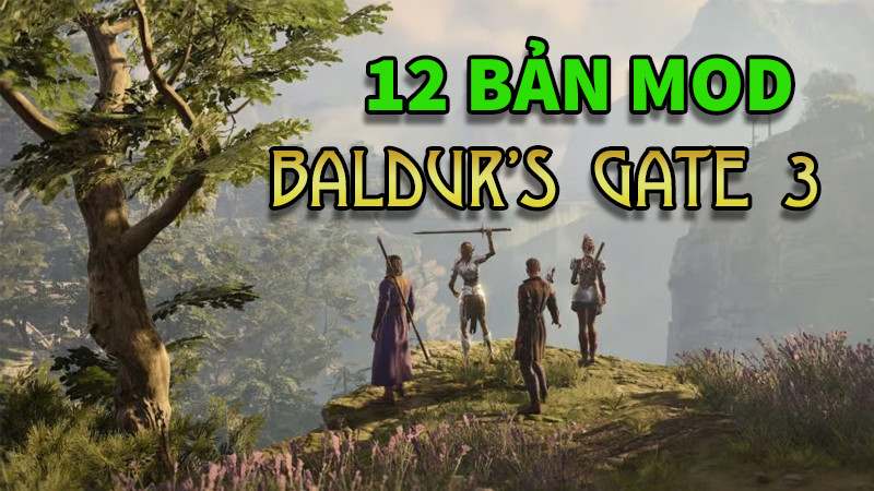 Top 12 Mod Baldur's Gate 3 Cực Đỉnh Nâng Tầm Trải Nghiệm