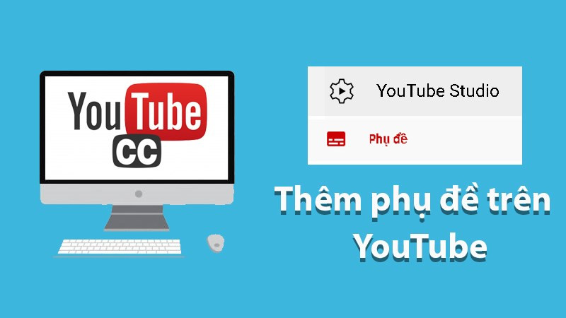 Hướng Dẫn Chèn Phụ Đề YouTube Đơn Giản và Nhanh Chóng