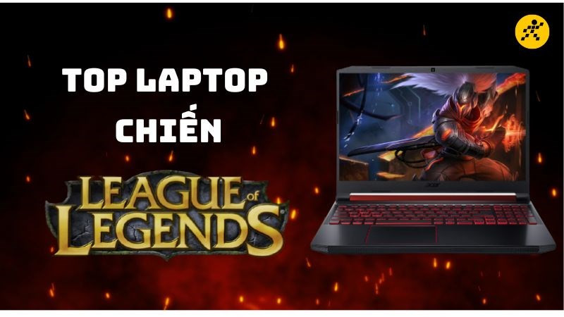 Top 10 laptop chơi LMHT (LoL) max setting