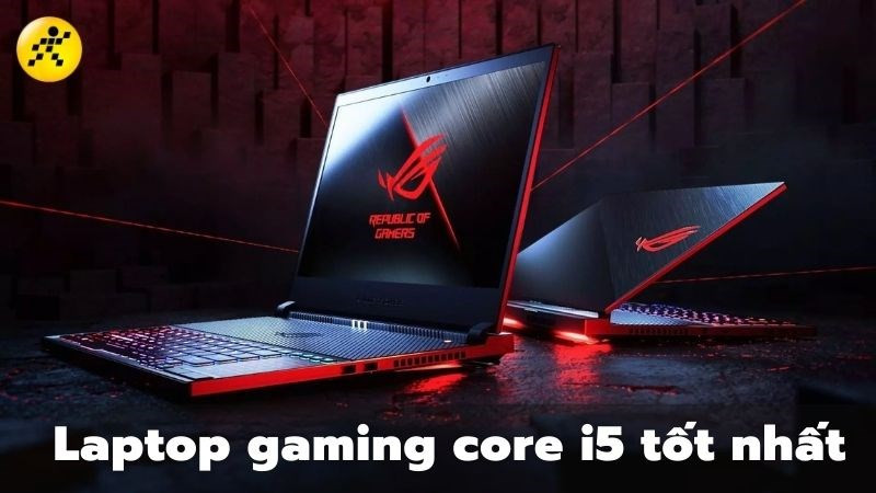 Top 5 laptop gaming core i5 cân mọi thể loại game