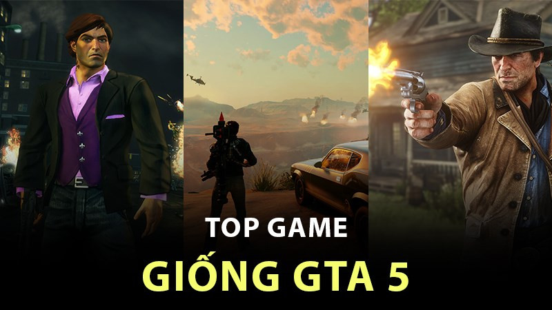 Top Game Thế Giới Mở Đỉnh Cao Tương Tự GTA 5 Không Thể Bỏ Lỡ