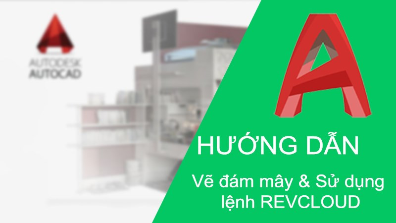 Vẽ đám mây trong AutoCAD để highlight chi tiết quan trọng