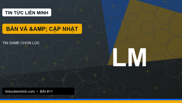 Bản vá LMHT: cách đọc thay đổi tướng, trang bị và nhịp meta
