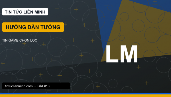 Hướng dẫn tướng LMHT: bắt đầu từ điều kiện thắng, không chỉ combo