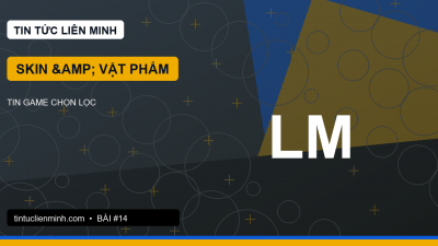 Skin LMHT: cách đánh giá giá trị thẩm mỹ, hiệu ứng và trải nghiệm trong trận