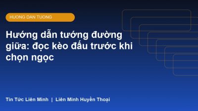 Hướng dẫn tướng đường giữa: đọc kèo đấu trước khi chọn ngọc